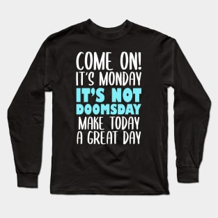 Funny Mondays Sayings Design Long Sleeve T-Shirt